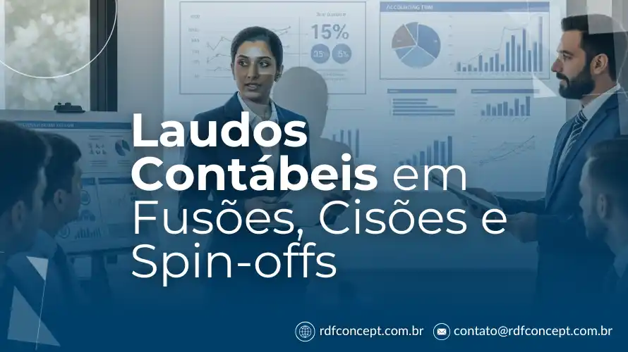 Entenda como laudos contábeis protegem valuation e governança em fusões, cisões e spin-offs.