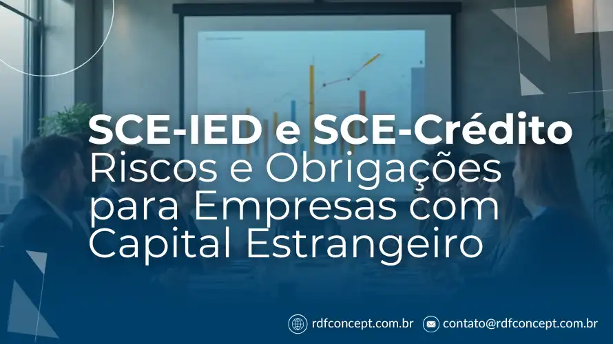 SCE-IED e SCE-Cr&eacute;dito: riscos e obriga&ccedil;&otilde;es para empresas com capital estrangeiro.